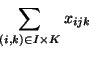 \begin{displaymath}\sum_{(i,k) \in I \times K} x_{ijk} \end{displaymath}