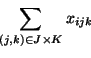 \begin{displaymath}\sum_{(j,k) \in J \times K} x_{ijk} \end{displaymath}
